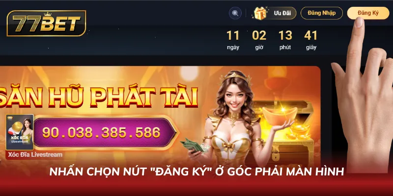 Đăng Ký 77BET Chỉ Trong 60 Giây | Hướng Dẫn Nhận Thưởng Khủng Nhấn chọn nút