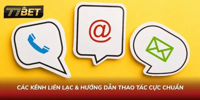 Cách Liên Hệ 77BET Nhanh #1 2026 – Hỗ Trợ 24/7 Chuyên Nghiệp 4 kênh liên lạc cực chất