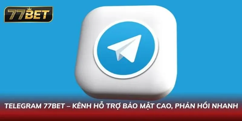 Cách Liên Hệ 77BET Nhanh #1 2026 – Hỗ Trợ 24/7 Chuyên Nghiệp Mạng xã hội Telegram siêu phổ biến