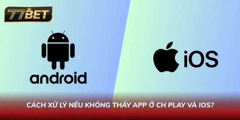 Tải App 77BET APK Mới Nhất 2026 - Hướng dẫn An Toàn Cho Android & IOS Giải pháp download khi không thấy ứng dụng ở app của Smartphone