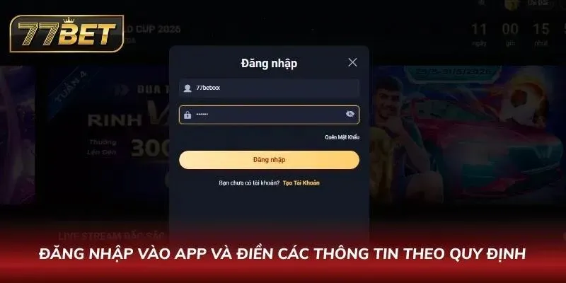 Tải App 77BET APK Mới Nhất 2026 - Hướng dẫn An Toàn Cho Android & IOS Đăng nhập vào app và điền các thông tin theo quy định